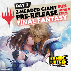 MTG: Final Fantasy Two-Headed Giant Pre-Release FREDERICTON - Sunday, June 8th @ 12:00pm